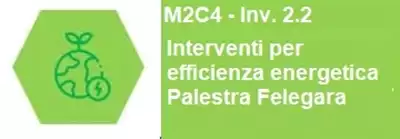 Leggi di più su M2C4 - Inv. 2.2 Interventi per territorio ed efficientamento energetico - riqualificazione palestra Felegara